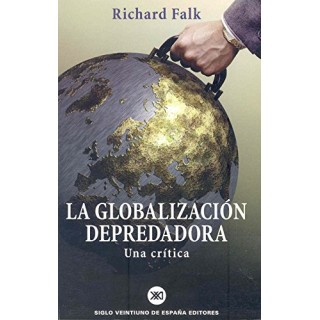 La Globalización Depredadora. Una Critica.